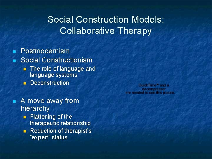 Social Construction Models: Collaborative Therapy n n Postmodernism Social Constructionism n n n The