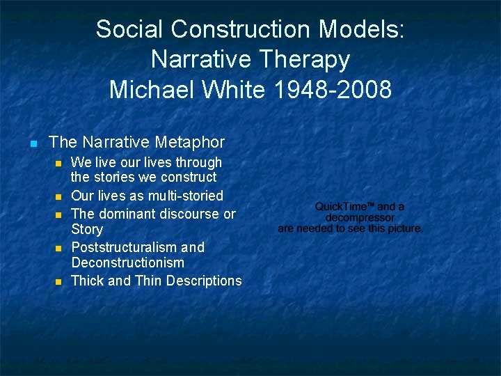Social Construction Models: Narrative Therapy Michael White 1948 -2008 n The Narrative Metaphor n