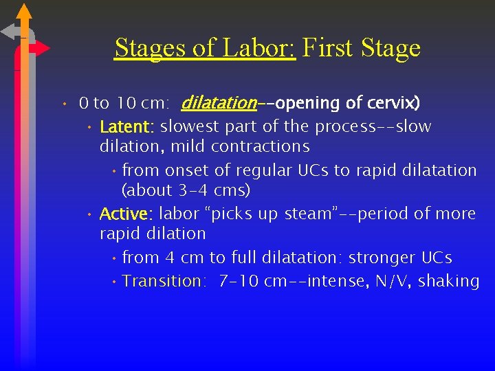 Stages of Labor: First Stage • 0 to 10 cm: dilatation--opening of cervix) •