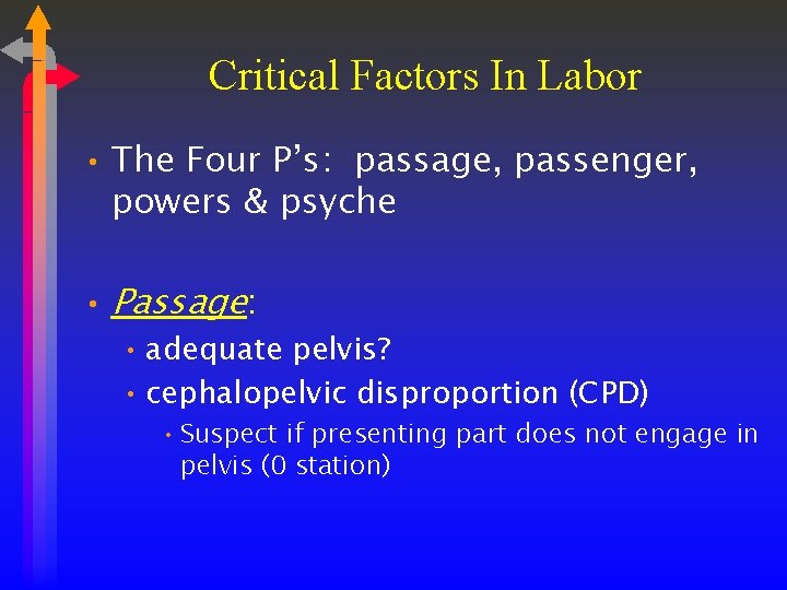Critical Factors In Labor • The Four P’s: passage, passenger, powers & psyche •