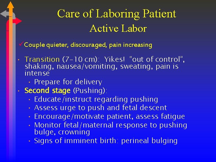 Care of Laboring Patient Active Labor üCouple quieter, discouraged, pain increasing • Transition (7