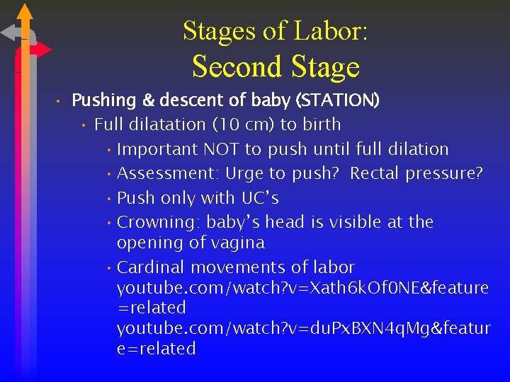 Stages of Labor: Second Stage • Pushing & descent of baby (STATION) • Full