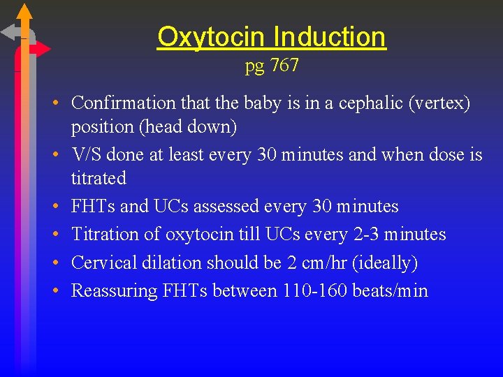 Oxytocin Induction pg 767 • Confirmation that the baby is in a cephalic (vertex)