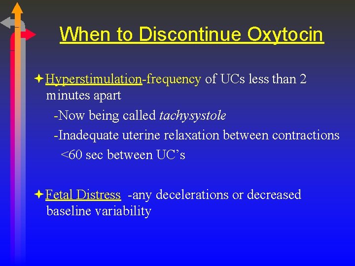 When to Discontinue Oxytocin Hyperstimulation-frequency of UCs less than 2 minutes apart -Now being