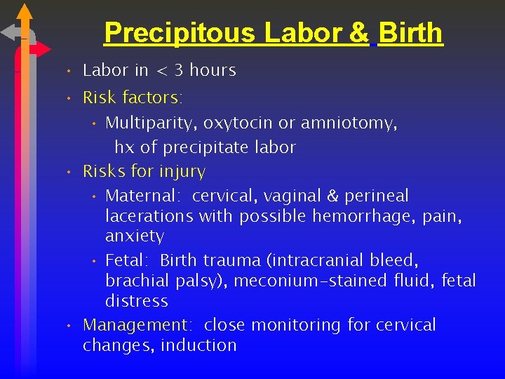 Precipitous Labor & Birth • Labor in < 3 hours • Risk factors: •