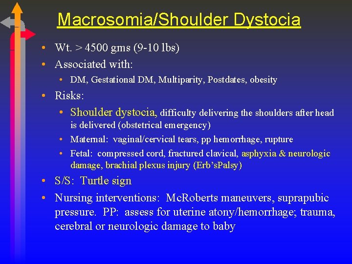 Macrosomia/Shoulder Dystocia • Wt. > 4500 gms (9 -10 lbs) • Associated with: •