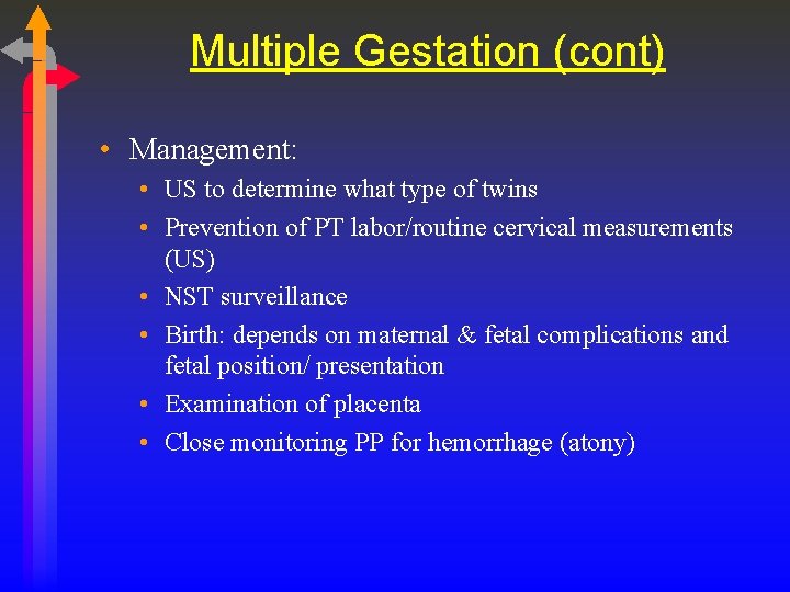Multiple Gestation (cont) • Management: • US to determine what type of twins •