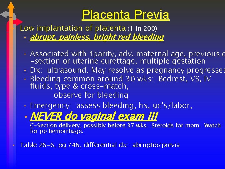 Placenta Previa • Low implantation of placenta (1 in 200) • abrupt, painless, bright