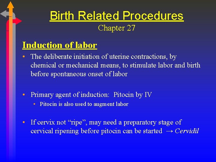 Birth Related Procedures Chapter 27 Induction of labor • The deliberate initiation of uterine