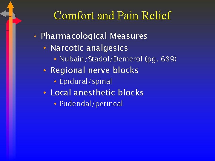 Comfort and Pain Relief • Pharmacological Measures • Narcotic analgesics • Nubain/Stadol/Demerol (pg. 689)