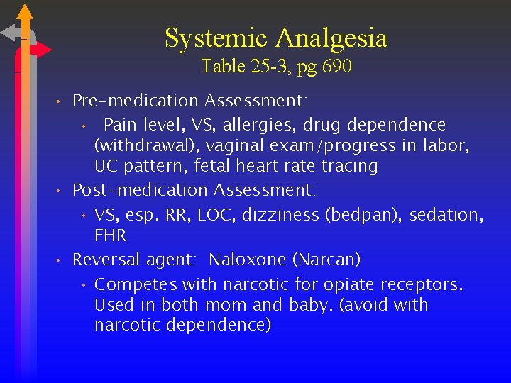 Systemic Analgesia Table 25 -3, pg 690 • Pre-medication Assessment: • Pain level, VS,
