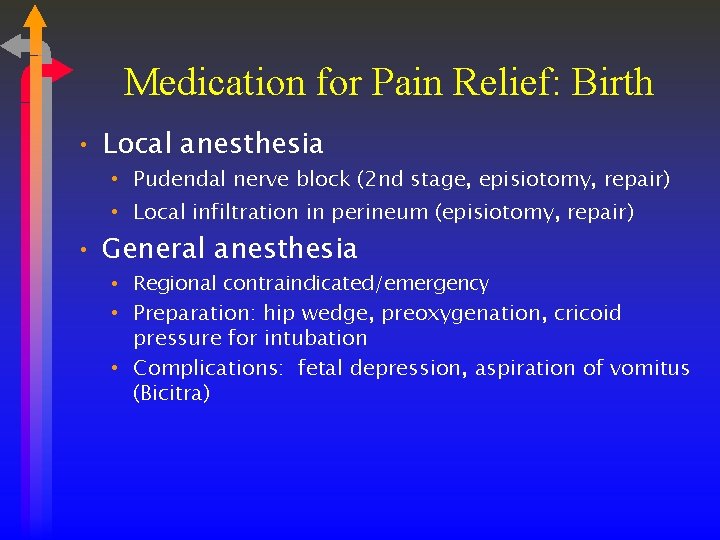 Medication for Pain Relief: Birth • Local anesthesia • Pudendal nerve block (2 nd