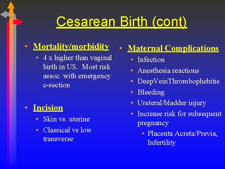 Cesarean Birth (cont) • Mortality/morbidity • 4 x higher than vaginal birth in US.