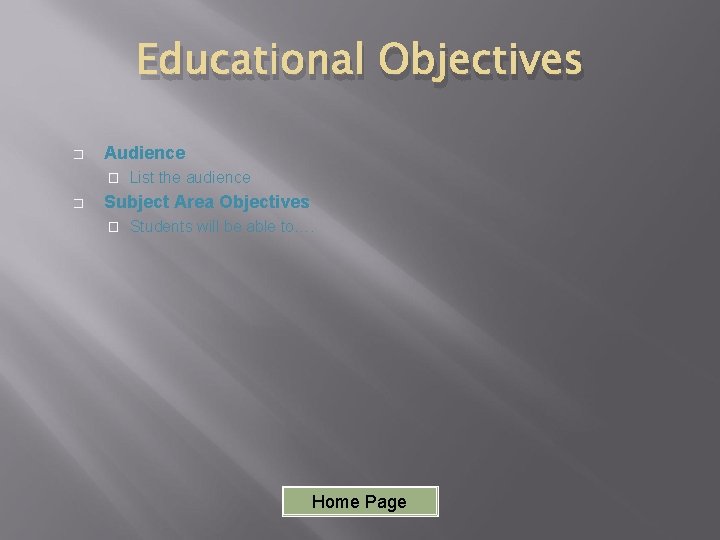 Educational Objectives � Audience � � List the audience Subject Area Objectives � Students