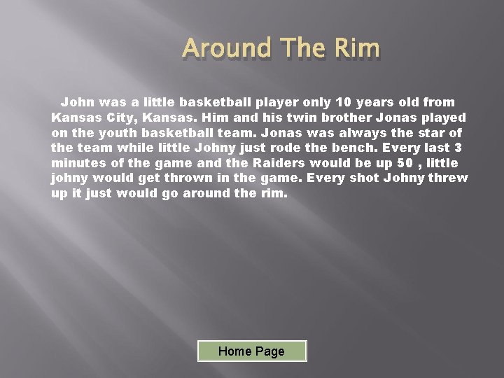 Around The Rim John was a little basketball player only 10 years old from