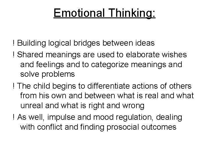 Emotional Thinking: ! Building logical bridges between ideas ! Shared meanings are used to