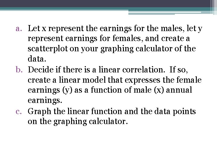 a. Let x represent the earnings for the males, let y represent earnings for