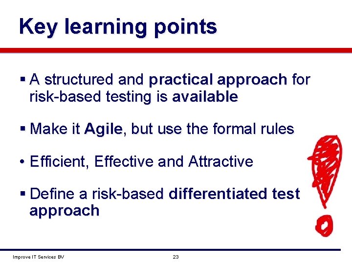 Key learning points § A structured and practical approach for risk-based testing is available