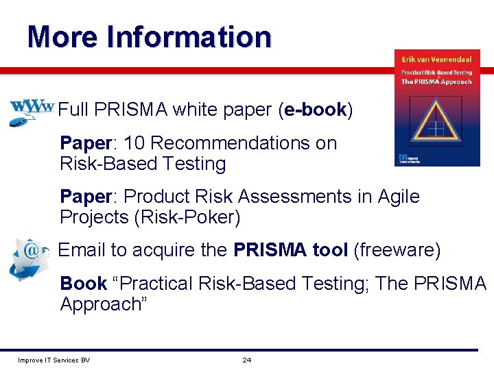 More Information § Full PRISMA white paper (e-book) Paper: 10 Recommendations on Risk-Based Testing