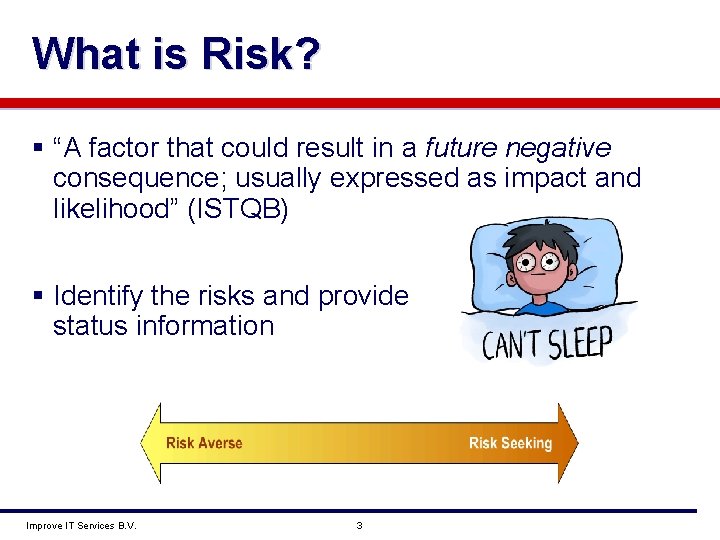What is Risk? § “A factor that could result in a future negative consequence;