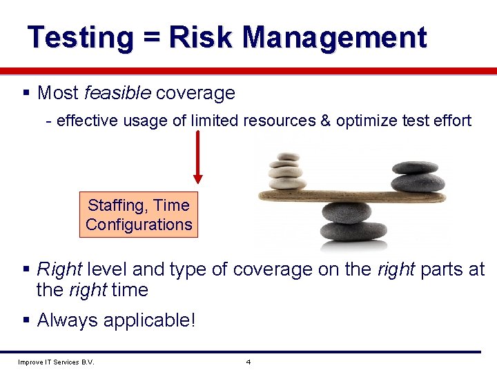 Testing = Risk Management § Most feasible coverage - effective usage of limited resources