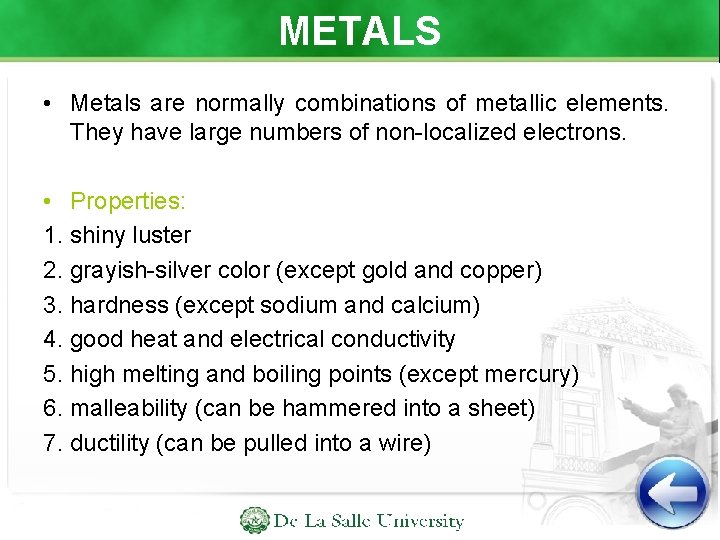 METALS • Metals are normally combinations of metallic elements. They have large numbers of