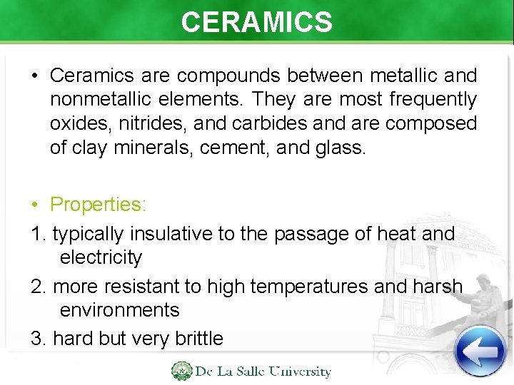 CERAMICS • Ceramics are compounds between metallic and nonmetallic elements. They are most frequently