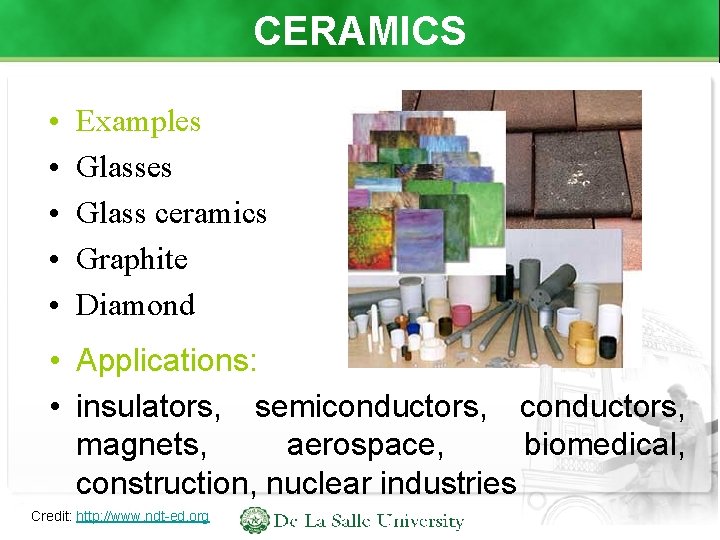 CERAMICS • • • Examples Glass ceramics Graphite Diamond • Applications: • insulators, semiconductors,