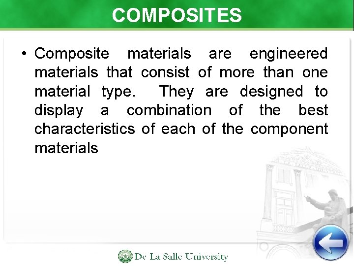 COMPOSITES • Composite materials are engineered materials that consist of more than one material