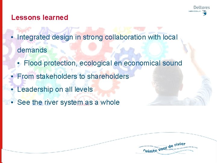 Lessons learned • Integrated design in strong collaboration with local demands • Flood protection,