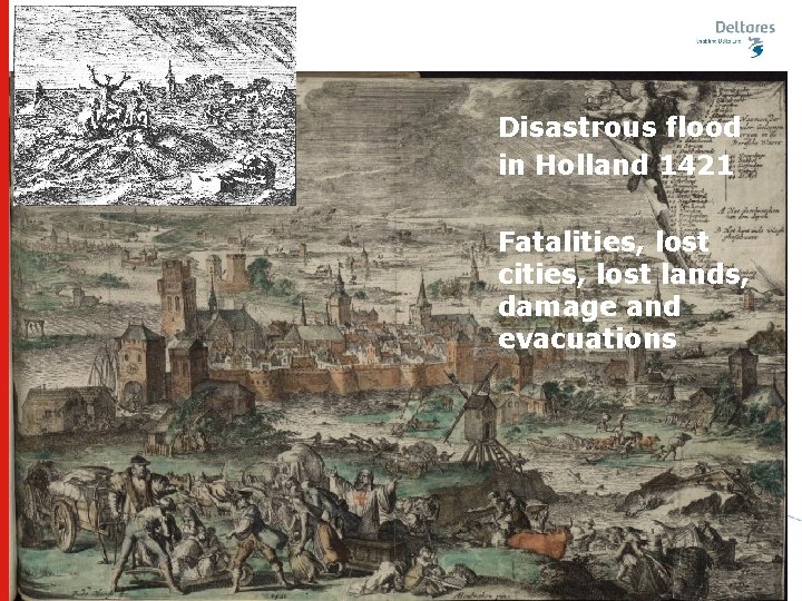 Disastrous flood in Holland 1421 Fatalities, lost cities, lost lands, damage and evacuations 