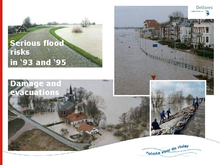 Serious flood risks in ‘ 93 and ‘ 95 Damage and evacuations 