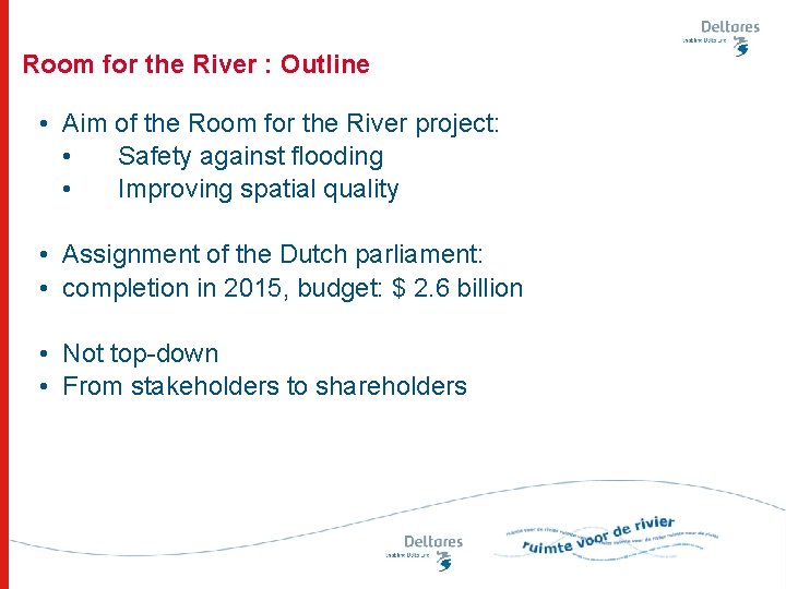 Room for the River : Outline • Aim of the Room for the River