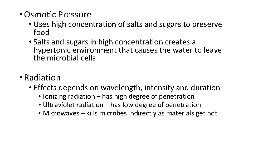  • Osmotic Pressure • Uses high concentration of salts and sugars to preserve