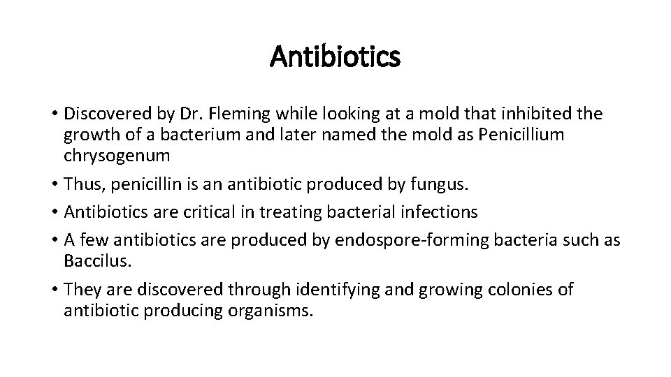 Antibiotics • Discovered by Dr. Fleming while looking at a mold that inhibited the