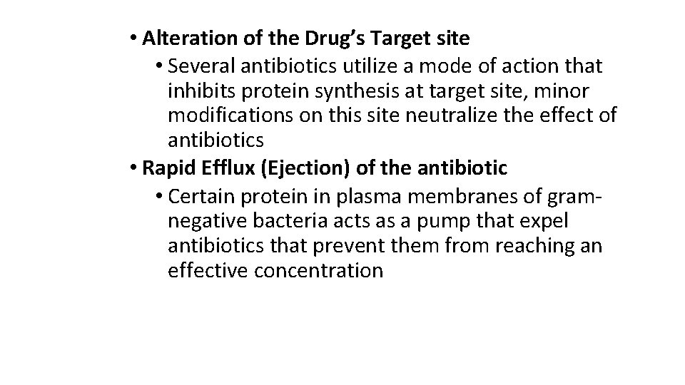  • Alteration of the Drug’s Target site • Several antibiotics utilize a mode