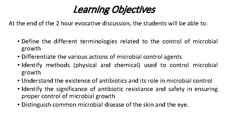 Learning Objectives At the end of the 2 hour evocative discussion, the students will