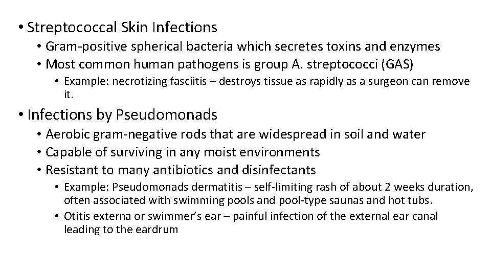  • Streptococcal Skin Infections • Gram-positive spherical bacteria which secretes toxins and enzymes