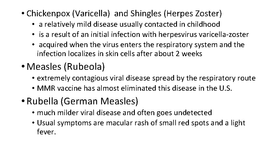  • Chickenpox (Varicella) and Shingles (Herpes Zoster) • a relatively mild disease usually