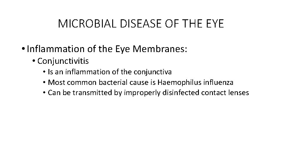 MICROBIAL DISEASE OF THE EYE • Inflammation of the Eye Membranes: • Conjunctivitis •