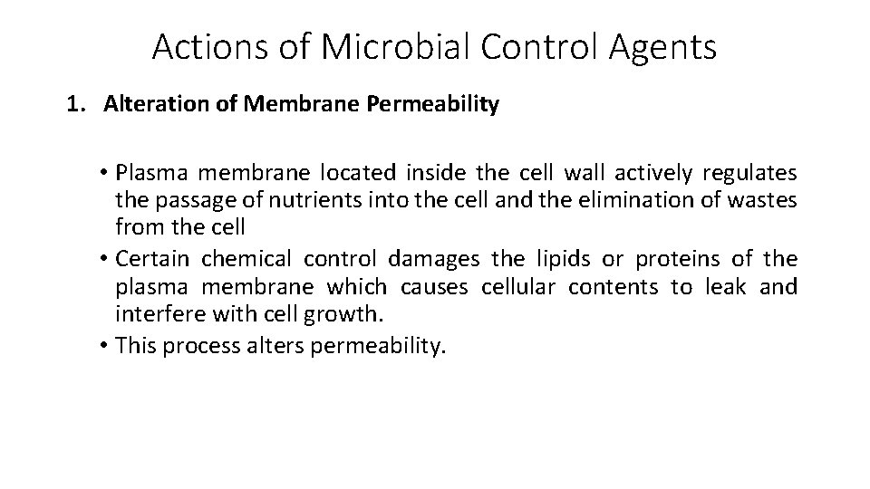 Actions of Microbial Control Agents 1. Alteration of Membrane Permeability • Plasma membrane located