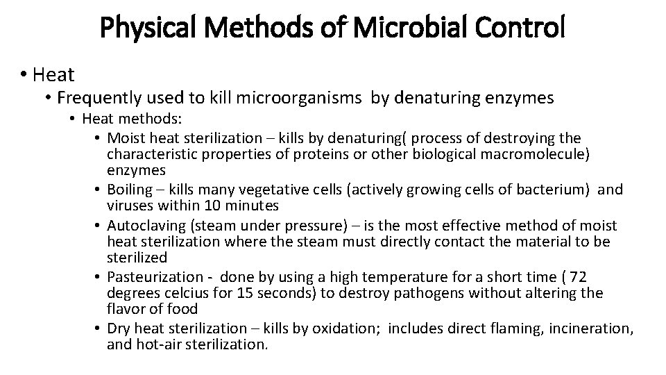 Physical Methods of Microbial Control • Heat • Frequently used to kill microorganisms by