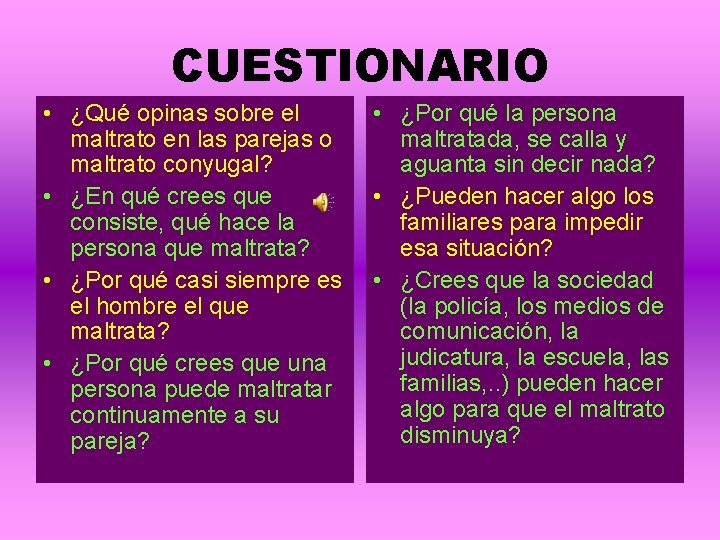 CUESTIONARIO • ¿Qué opinas sobre el maltrato en las parejas o maltrato conyugal? •