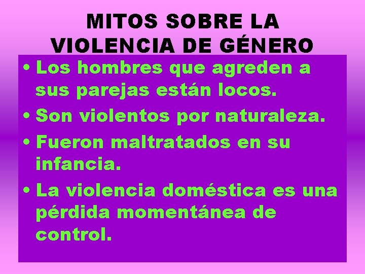 MITOS SOBRE LA VIOLENCIA DE GÉNERO • Los hombres que agreden a sus parejas