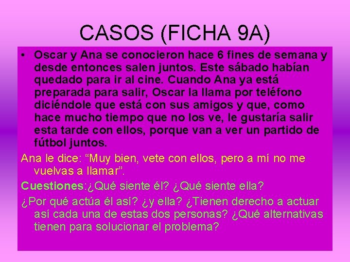 CASOS (FICHA 9 A) • Oscar y Ana se conocieron hace 6 fines de