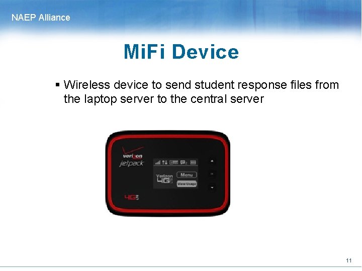 NAEP Alliance Mi. Fi Device § Wireless device to send student response files from