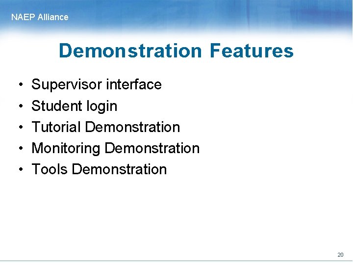 NAEP Alliance Demonstration Features • • • Supervisor interface Student login Tutorial Demonstration Monitoring