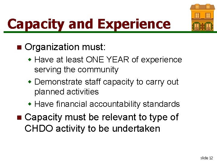 Capacity and Experience n Organization must: w Have at least ONE YEAR of experience