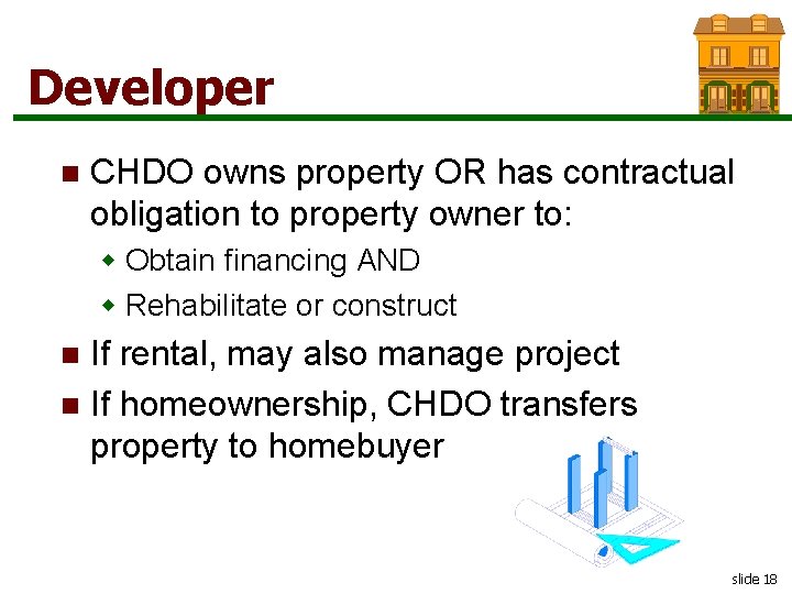 Developer n CHDO owns property OR has contractual obligation to property owner to: w