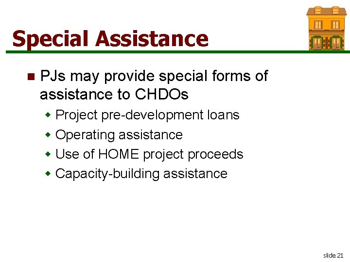 Special Assistance n PJs may provide special forms of assistance to CHDOs w Project